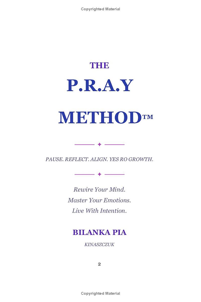 THE P.R.A.Y METHOD™: Rewire Your Mind. Master Your Emotions. Live With Intention.